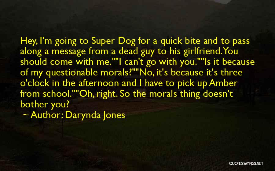 Darynda Jones Quotes: Hey, I'm Going To Super Dog For A Quick Bite And To Pass Along A Message From A Dead Guy