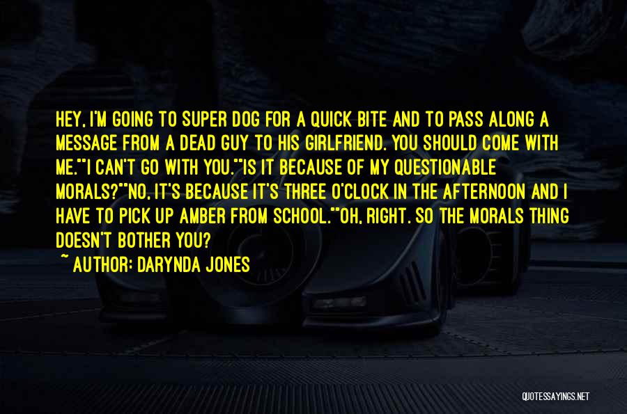 Darynda Jones Quotes: Hey, I'm Going To Super Dog For A Quick Bite And To Pass Along A Message From A Dead Guy