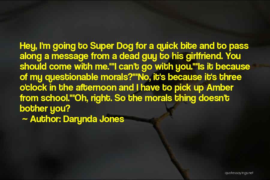 Darynda Jones Quotes: Hey, I'm Going To Super Dog For A Quick Bite And To Pass Along A Message From A Dead Guy