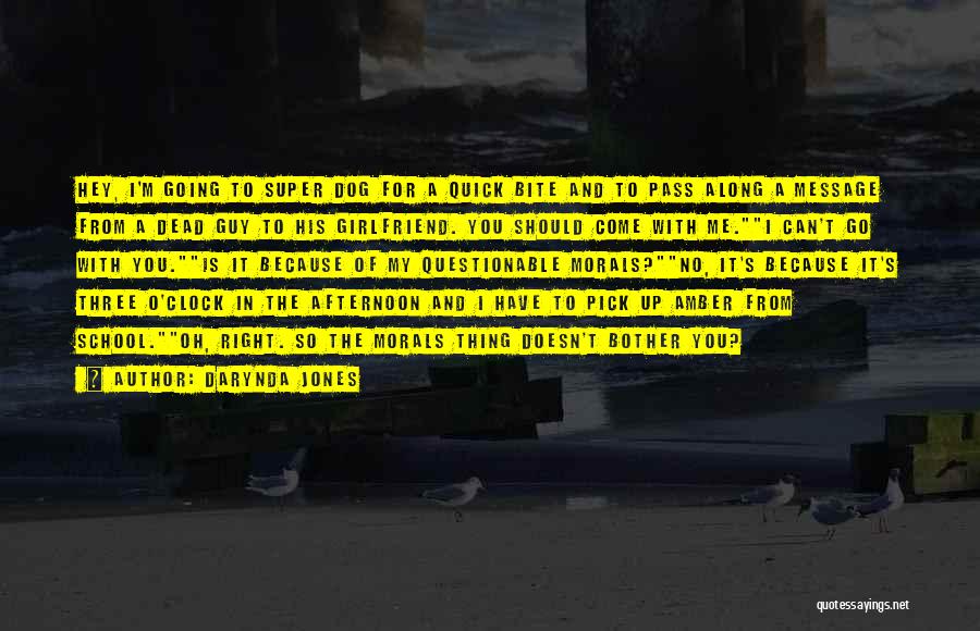 Darynda Jones Quotes: Hey, I'm Going To Super Dog For A Quick Bite And To Pass Along A Message From A Dead Guy