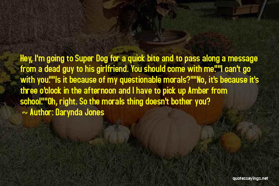 Darynda Jones Quotes: Hey, I'm Going To Super Dog For A Quick Bite And To Pass Along A Message From A Dead Guy