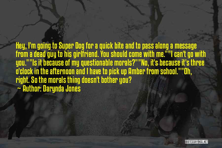 Darynda Jones Quotes: Hey, I'm Going To Super Dog For A Quick Bite And To Pass Along A Message From A Dead Guy