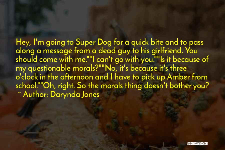 Darynda Jones Quotes: Hey, I'm Going To Super Dog For A Quick Bite And To Pass Along A Message From A Dead Guy