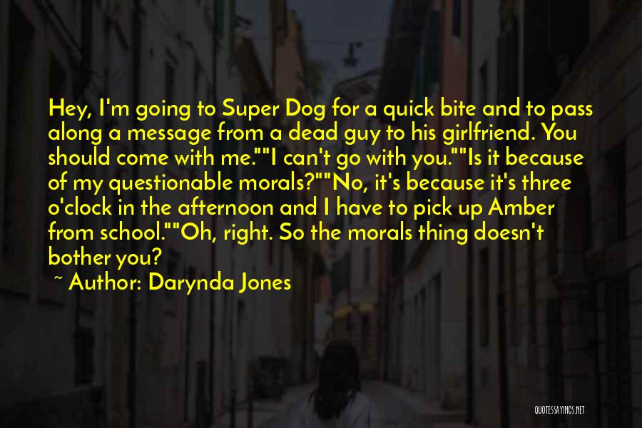 Darynda Jones Quotes: Hey, I'm Going To Super Dog For A Quick Bite And To Pass Along A Message From A Dead Guy