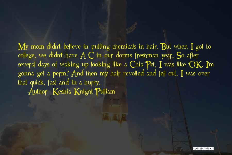 Keshia Knight Pulliam Quotes: My Mom Didn't Believe In Putting Chemicals In Hair. But When I Got To College, We Didn't Have A/c In