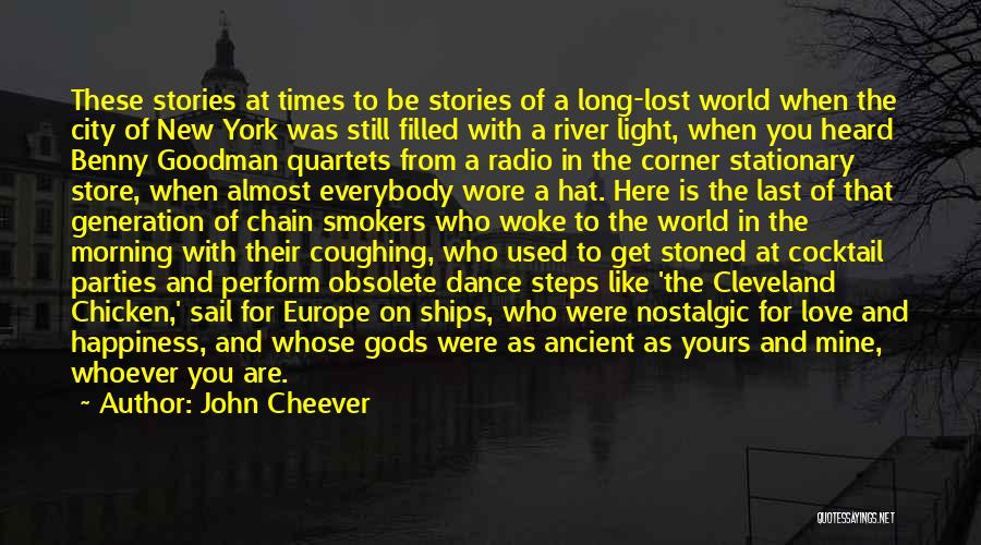 John Cheever Quotes: These Stories At Times To Be Stories Of A Long-lost World When The City Of New York Was Still Filled