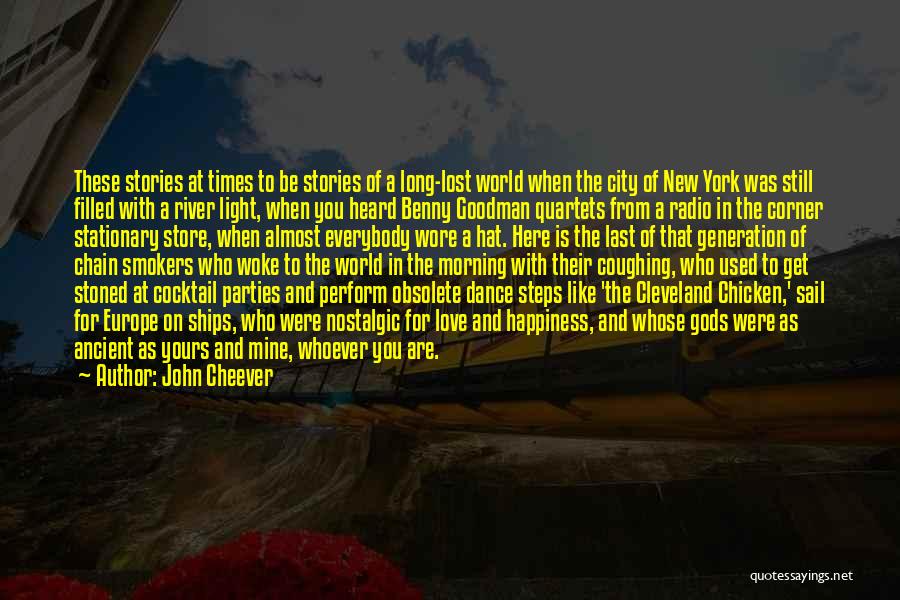 John Cheever Quotes: These Stories At Times To Be Stories Of A Long-lost World When The City Of New York Was Still Filled