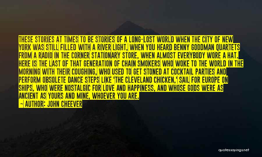 John Cheever Quotes: These Stories At Times To Be Stories Of A Long-lost World When The City Of New York Was Still Filled