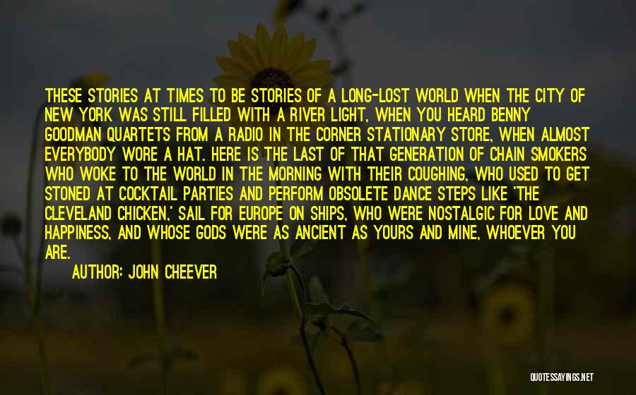 John Cheever Quotes: These Stories At Times To Be Stories Of A Long-lost World When The City Of New York Was Still Filled