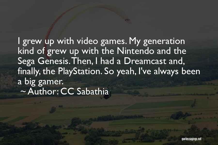 CC Sabathia Quotes: I Grew Up With Video Games. My Generation Kind Of Grew Up With The Nintendo And The Sega Genesis. Then,