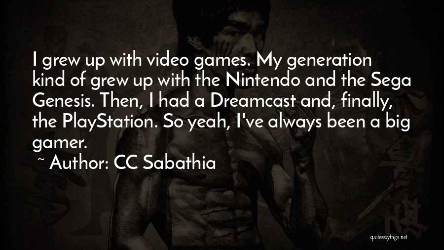 CC Sabathia Quotes: I Grew Up With Video Games. My Generation Kind Of Grew Up With The Nintendo And The Sega Genesis. Then,