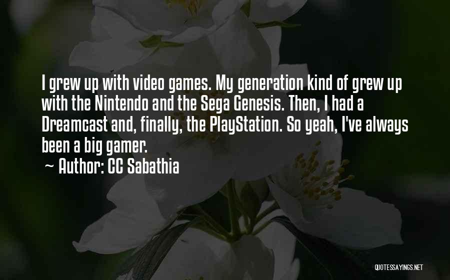 CC Sabathia Quotes: I Grew Up With Video Games. My Generation Kind Of Grew Up With The Nintendo And The Sega Genesis. Then,