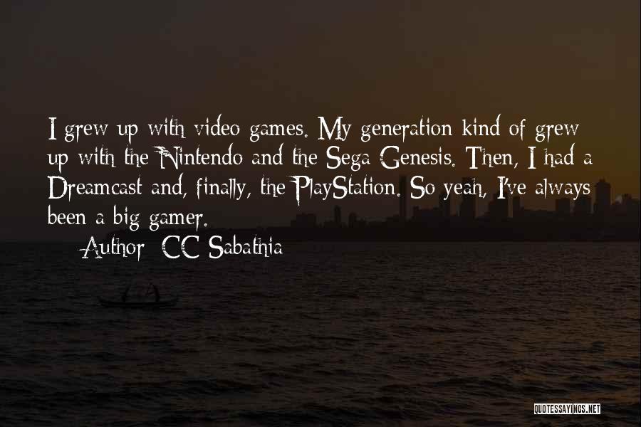 CC Sabathia Quotes: I Grew Up With Video Games. My Generation Kind Of Grew Up With The Nintendo And The Sega Genesis. Then,