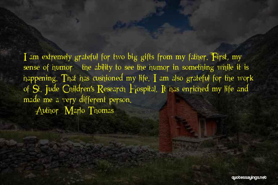 Marlo Thomas Quotes: I Am Extremely Grateful For Two Big Gifts From My Father. First, My Sense Of Humor - The Ability To