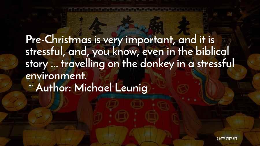 Michael Leunig Quotes: Pre-christmas Is Very Important, And It Is Stressful, And, You Know, Even In The Biblical Story ... Travelling On The