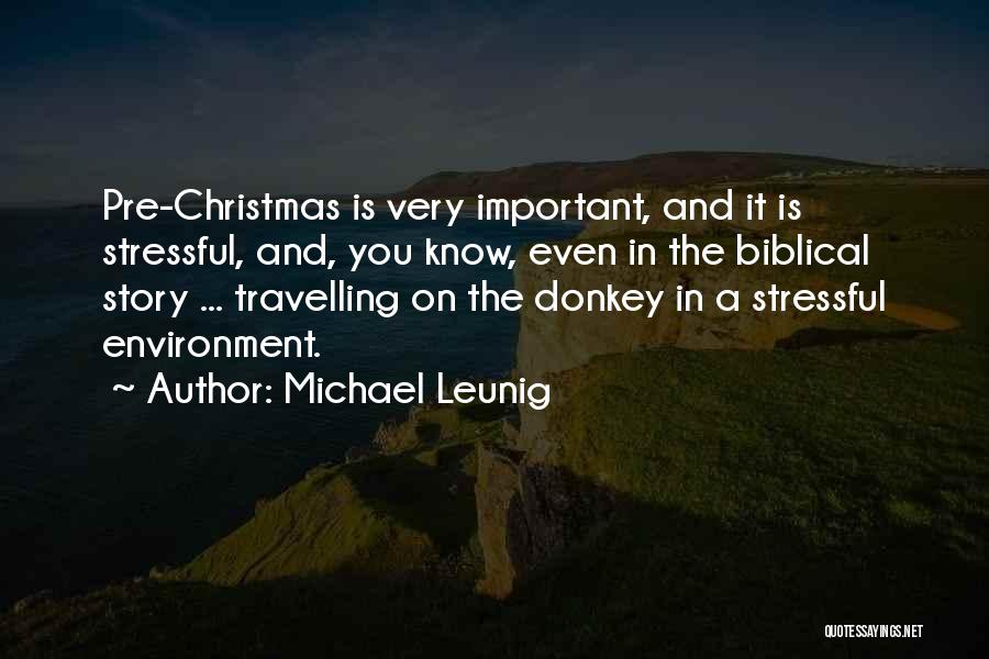 Michael Leunig Quotes: Pre-christmas Is Very Important, And It Is Stressful, And, You Know, Even In The Biblical Story ... Travelling On The