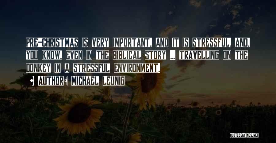 Michael Leunig Quotes: Pre-christmas Is Very Important, And It Is Stressful, And, You Know, Even In The Biblical Story ... Travelling On The