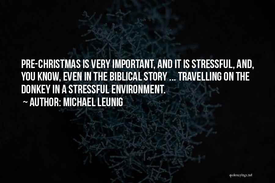 Michael Leunig Quotes: Pre-christmas Is Very Important, And It Is Stressful, And, You Know, Even In The Biblical Story ... Travelling On The