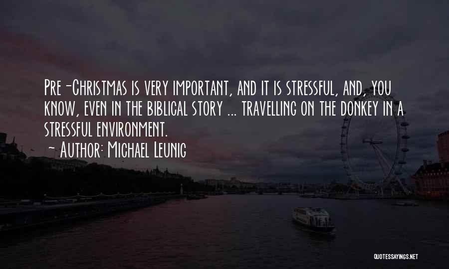 Michael Leunig Quotes: Pre-christmas Is Very Important, And It Is Stressful, And, You Know, Even In The Biblical Story ... Travelling On The