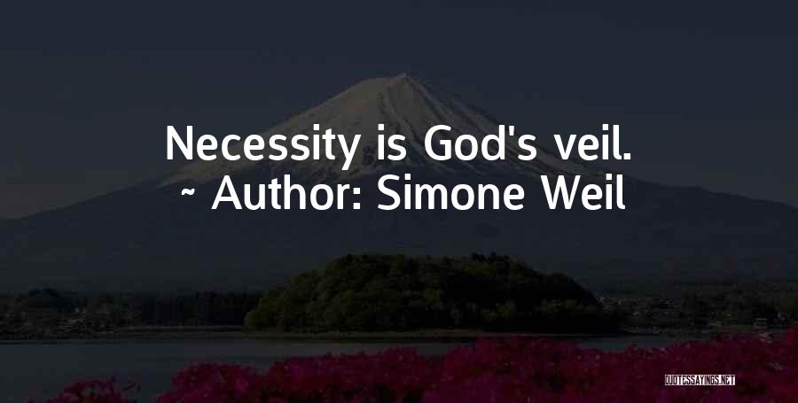 Simone Weil Quotes: Necessity Is God's Veil.