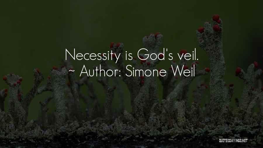 Simone Weil Quotes: Necessity Is God's Veil.