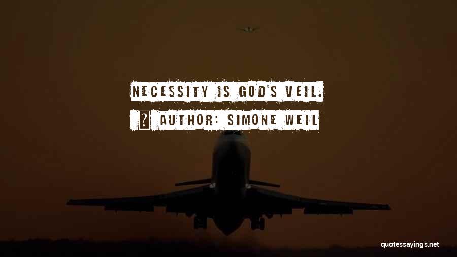 Simone Weil Quotes: Necessity Is God's Veil.