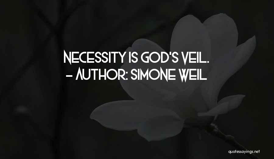 Simone Weil Quotes: Necessity Is God's Veil.