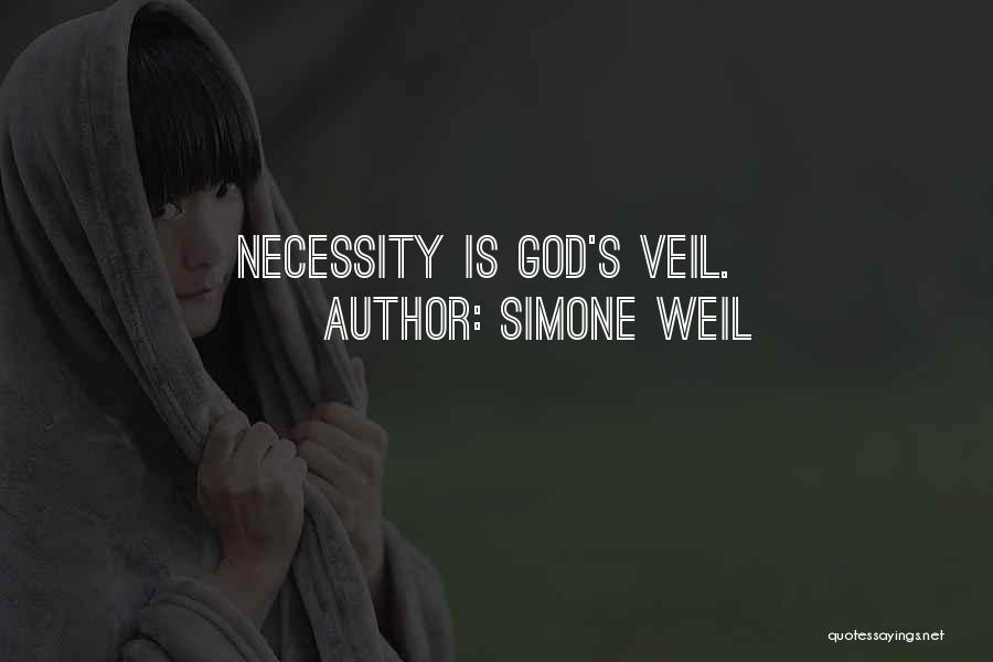 Simone Weil Quotes: Necessity Is God's Veil.
