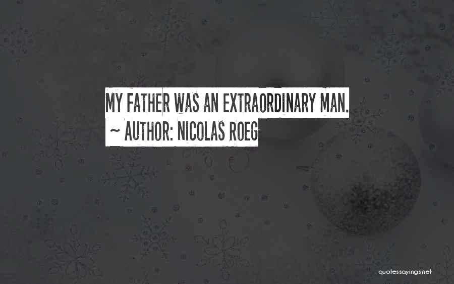 Nicolas Roeg Quotes: My Father Was An Extraordinary Man.