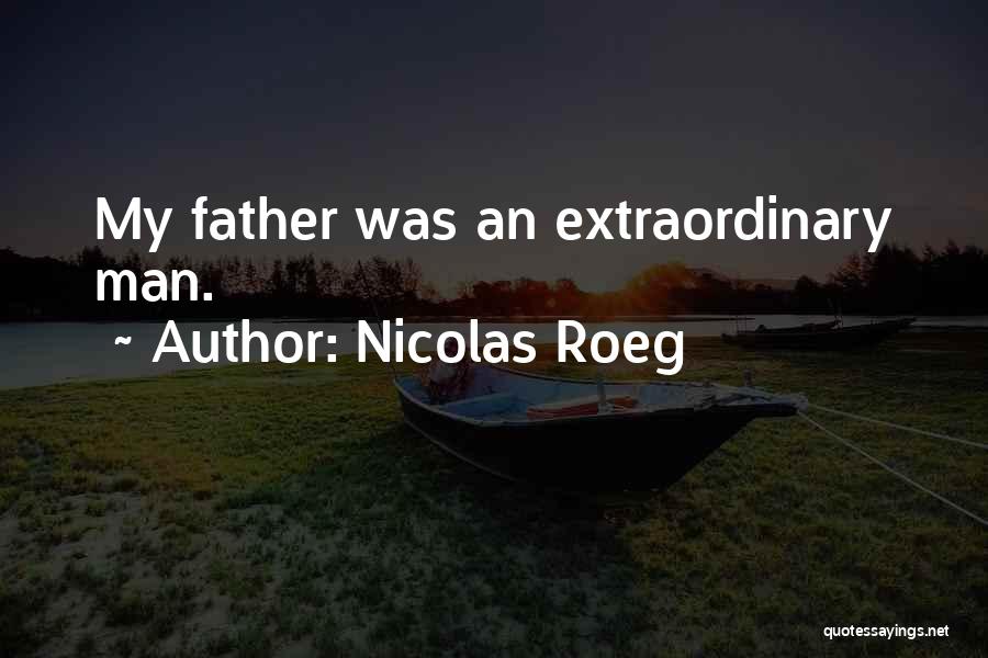 Nicolas Roeg Quotes: My Father Was An Extraordinary Man.