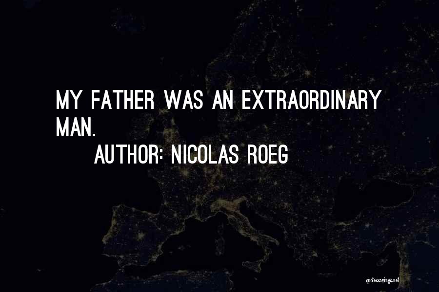 Nicolas Roeg Quotes: My Father Was An Extraordinary Man.