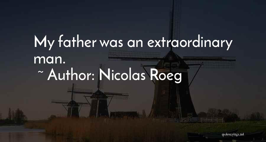 Nicolas Roeg Quotes: My Father Was An Extraordinary Man.