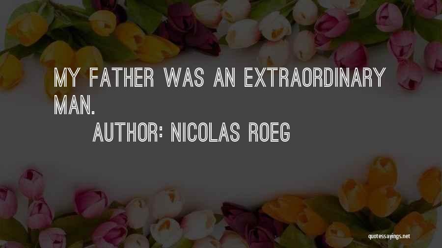 Nicolas Roeg Quotes: My Father Was An Extraordinary Man.