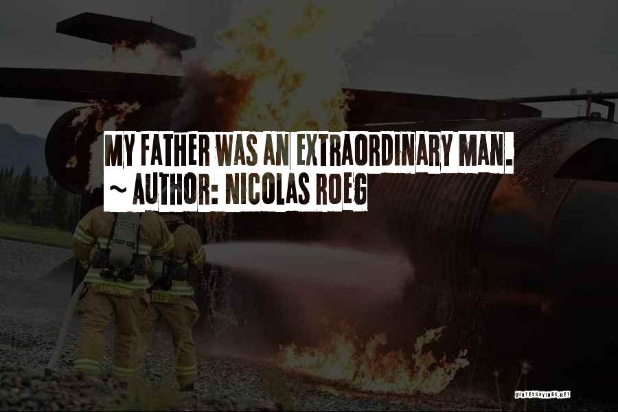 Nicolas Roeg Quotes: My Father Was An Extraordinary Man.