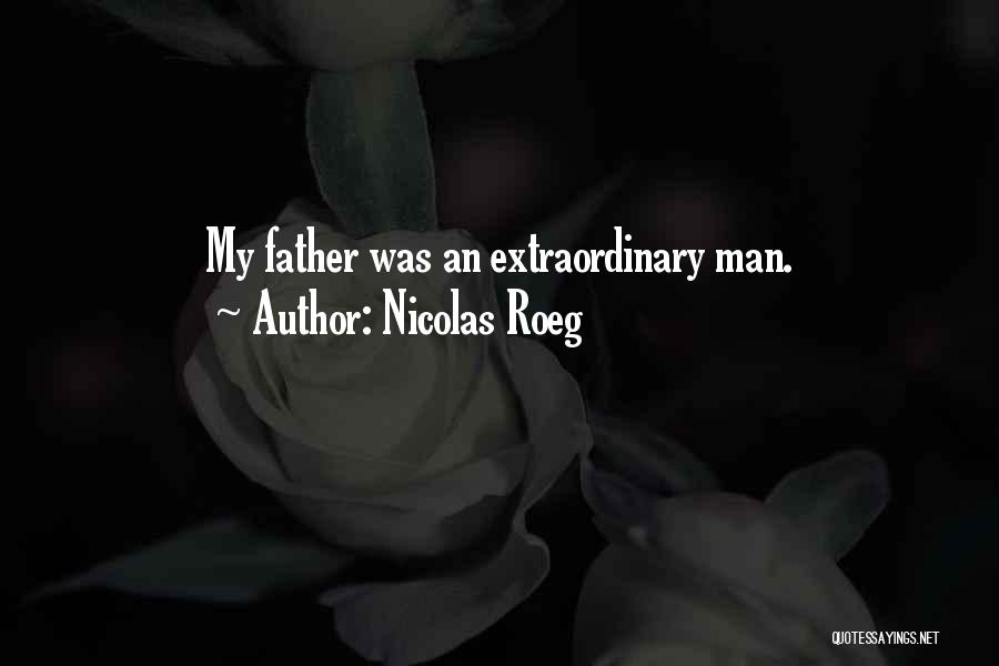 Nicolas Roeg Quotes: My Father Was An Extraordinary Man.