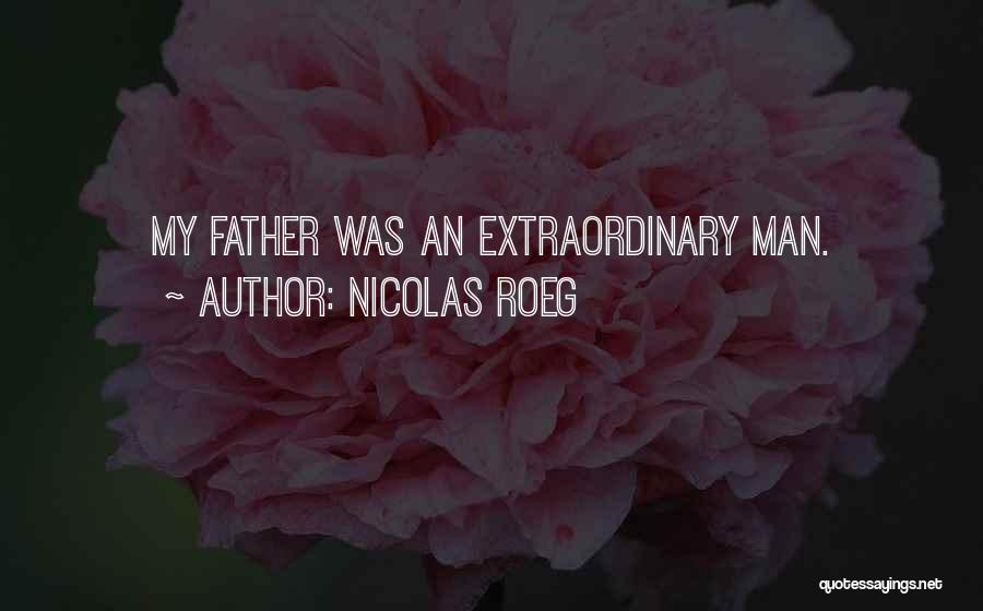 Nicolas Roeg Quotes: My Father Was An Extraordinary Man.