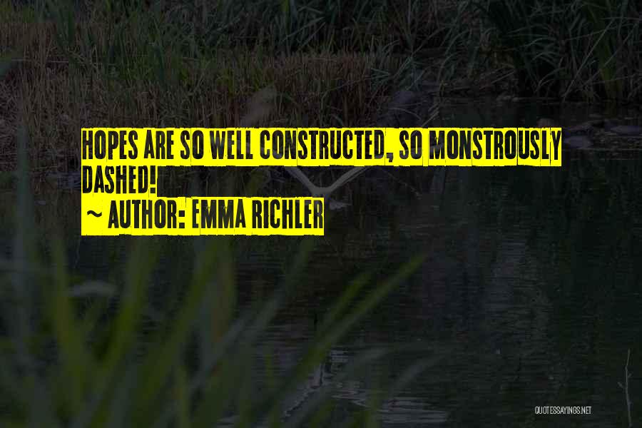 Emma Richler Quotes: Hopes Are So Well Constructed, So Monstrously Dashed!