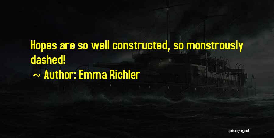 Emma Richler Quotes: Hopes Are So Well Constructed, So Monstrously Dashed!