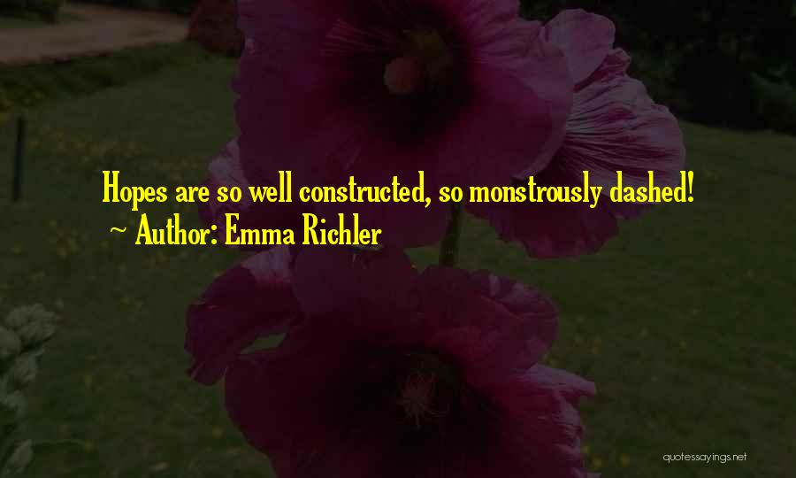 Emma Richler Quotes: Hopes Are So Well Constructed, So Monstrously Dashed!