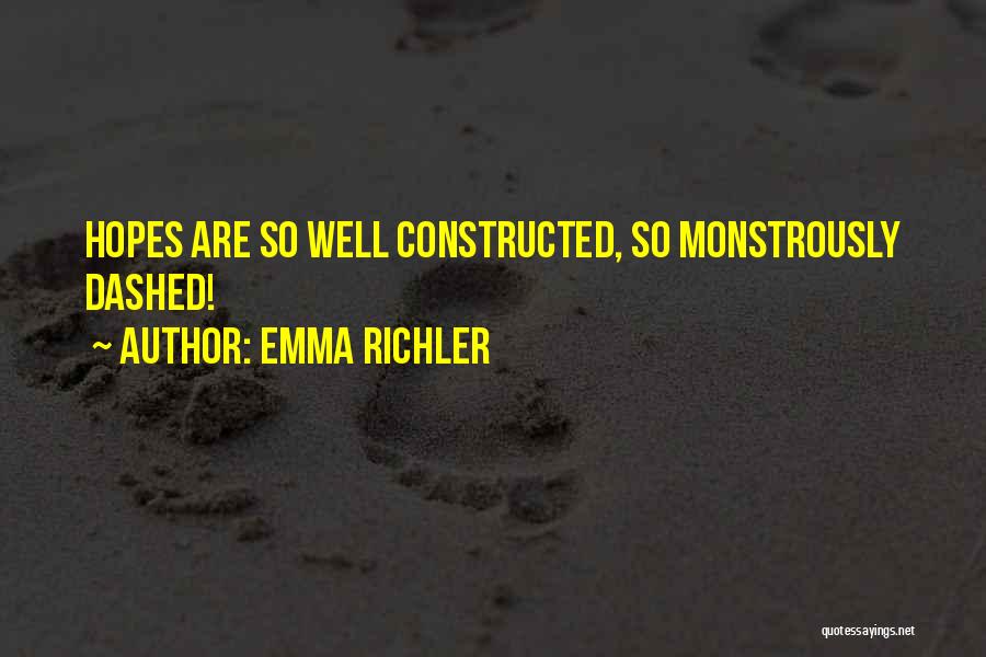 Emma Richler Quotes: Hopes Are So Well Constructed, So Monstrously Dashed!