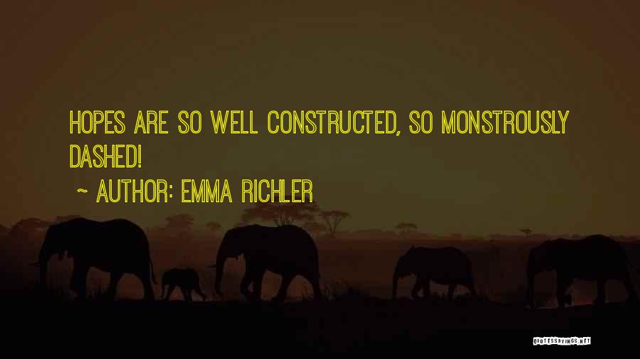 Emma Richler Quotes: Hopes Are So Well Constructed, So Monstrously Dashed!