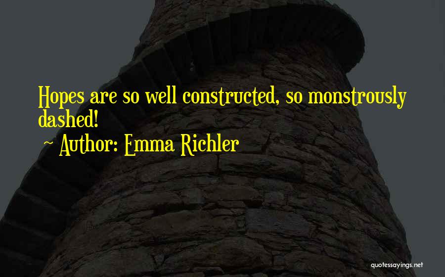 Emma Richler Quotes: Hopes Are So Well Constructed, So Monstrously Dashed!