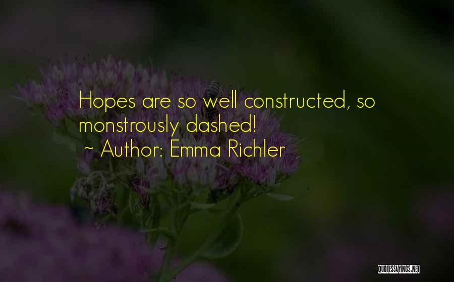 Emma Richler Quotes: Hopes Are So Well Constructed, So Monstrously Dashed!