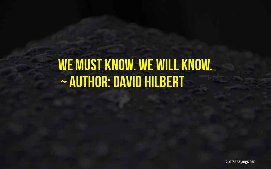 David Hilbert Quotes: We Must Know. We Will Know.