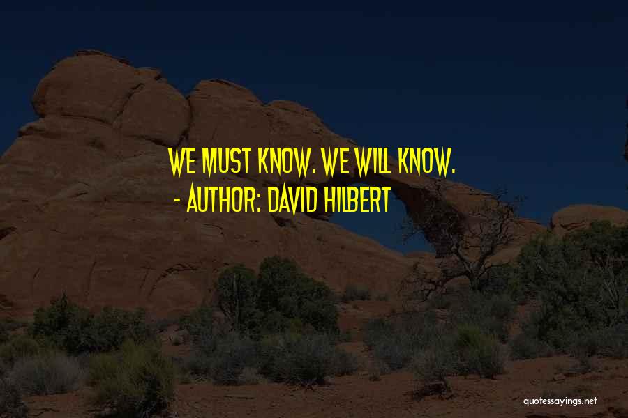 David Hilbert Quotes: We Must Know. We Will Know.