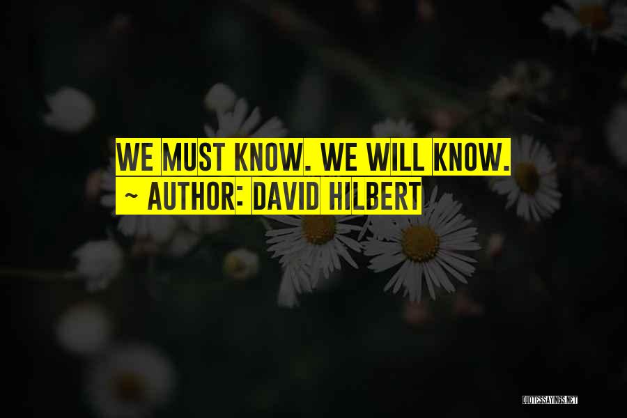 David Hilbert Quotes: We Must Know. We Will Know.