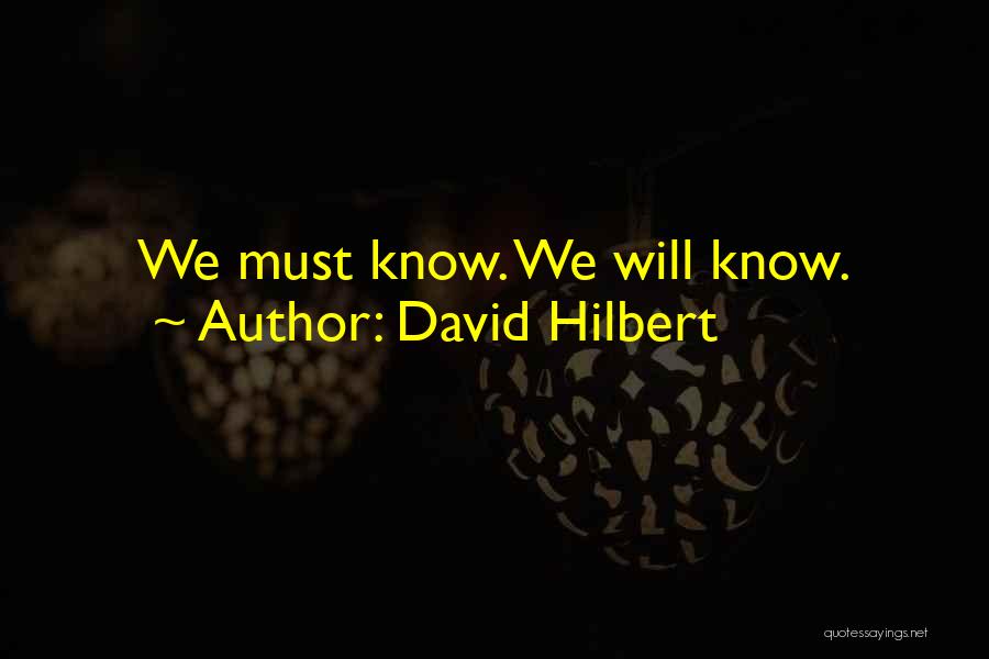 David Hilbert Quotes: We Must Know. We Will Know.
