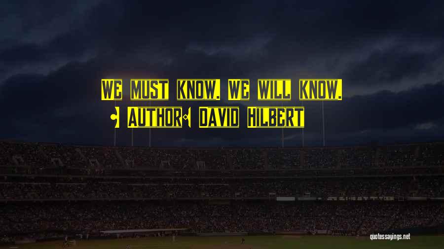David Hilbert Quotes: We Must Know. We Will Know.