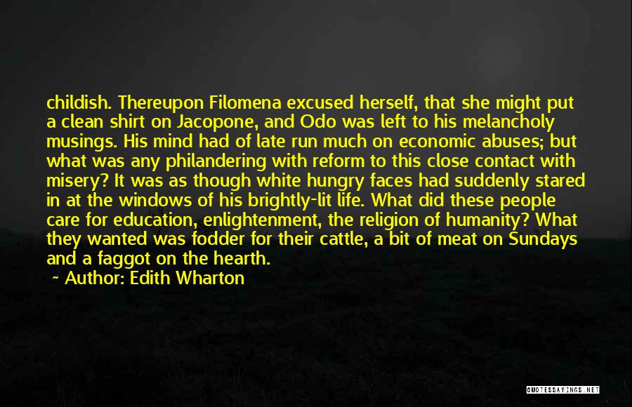 Edith Wharton Quotes: Childish. Thereupon Filomena Excused Herself, That She Might Put A Clean Shirt On Jacopone, And Odo Was Left To His