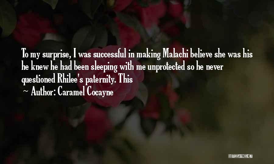 Caramel Cocayne Quotes: To My Surprise, I Was Successful In Making Malachi Believe She Was His He Knew He Had Been Sleeping With